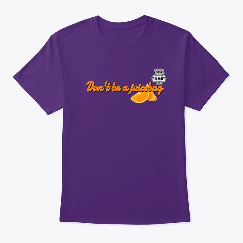 Don't Be A Juicebag Shirt